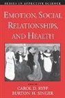 Carol D. Singer Ryff, Carol D Ryff, Carol D. Ryff, Ryff Carol D., Burton Singer, Burton H Singer... - Emotion, Social Relationships, and Health