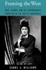 Williams, Carol Williams, Carol J. Williams, Carol J. (Assistant Professor of Women'' Williams, Carol J. (Assistant Professor of Women's Studies and History Williams, Williams Carol J. - Framing the West