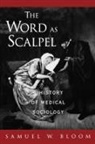 Samuel W. Bloom, Samuel W. (Professor of Community Medicine Bloom, Samuel William Bloom - Word As Scalpel