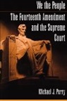 Perry, Michael J. Perry - We the People: The Fourteenth Amendment and the Supreme Court