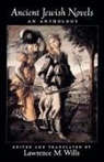 Lawrence M. Wills, Lawrence M. (Professor of Biblical Studies Wills, Lawrence M. Wills - Ancient Jewish Novels