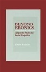 John Baugh, John (Professor of Education and Linguistic Baugh, John (Professor of Education and Linguistics Baugh, Baugh John - Beyond Ebonics