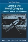 Cheshire Calhoun, Cheshire (Professor of Philosophy Calhoun, Cheshire Calhoun - Setting the Moral Compass