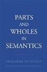 Friederike Moltmann, Friederike (Senior Researcher Moltmann, Moltmann Friederike - Parts and Wholes in Semantics