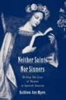 Kathleen Ann Myers, Kathleen Ann (Associate Professor of Spanis Myers, Kathleen Ann (Associate Professor of Spanish and History Myers - Neither Saints Nor Sinners
