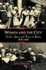 Sarah Deutsch, Sarah (Associate Professor Deutsch, Deutsch Sarah - Women and the City: Gender, Space, and Power in Boston, 1870-1940