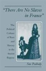 Sue Peabody, Sue (Assistant Professor of History Peabody, Peabody Sue - ''There Are No Slaves in France''