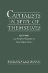 Richard Lachmann, Richard (Associate Professor of Sociolog Lachmann, Richard (Associate Professor of Sociology Lachmann - Capitalists in Spite of Themselves