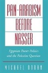Michael Doran, Michael (Associate Professor of Near Eastern Studies Doran, Michael S. Doran - Pan-Arabism Before Nasser