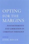 Rieger Jeorg, Jeorg Rieger, Joerg Rieger, Joerg (Associate Professor of Systematic T Rieger, Jeorg Rieger, Joerg Rieger... - Opting for the Margins