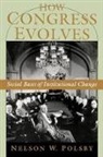 Nelson W. Polsby, Nelson W. (Heller Professor of Political S Polsby, Nelson W. (Heller Professor of Political Science Polsby, Polsby Nelson W. - How Congress Evolves