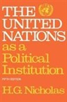 H. G. Nicholas, H. G. Nicholas, H.G. Nicholas - United Nations As a Political Institution