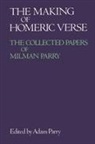 Adam Parry, Milman Parry, Adam Parry, Adam M. Parry - Making of Homeric Verse