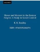 Bradley, K. R. Bradley, K.r. Bradley, Keith R. Bradley - Slaves and Masters in the Roman Empire