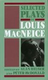 Louis MacNeice, MacNeice Louis, Alan Heuser, Heuser Alan, Peter McDonald - Selected Plays of Louis Macneice