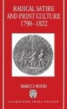 Marcus Wood, Marcus (Senior Lecturer Wood - Radical Satire and Print Culture 1790-1822