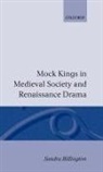 Sandra Billington, Sandra (Reader in Renaissance Drama Billington, Billington Sandra - Mock Kings in Medieval Society and Renaissance Drama