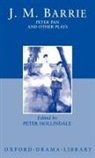J M Barrie, J. M. Barrie, James Matthew Barrie, Sir J. M. Barrie, Peter Hollindale, Hollindale Peter - Peter Pan and Other Plays