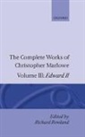Christopher Marlowe, Richard Rowland - Complete Works of Christopher Marlowe: Volume Iii: Edward II