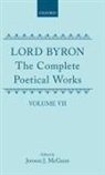 Byron, George Gordon Byron, Lord George Gordon Byron, George Gordon, Jerome J McGann, Jerome J. McGann... - Complete Poetical Works: Volume 7