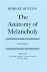 Robert Burton, Rhonda L Blair, Rhonda L. Blair, Thomas C Faulkner, Thomas C. Faulkner, Nicolas K Kiessling... - Anatomy of Melancholy: Volume II
