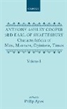 Anthony Ashley Cooper, Anthony Ashley III Cooper, Anthony Ashley Cooper Earl of ^Ashaftesbury, Anthony Ashley Coop Earl of Shaftesbury, Anthony Ashley Cooper Shaftesbury, Philip Ayres... - Characteristicks of Men, Manners, Opinions, Times: Volume I