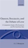 N S Thompson, N. S. Thompson, N. S. (Lecturer in English Thompson, Thompson N. S. - Chaucer, Boccaccio, and the Debate of Love