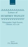 Heyworth, P. L. (Professor of English Heyworth, Humfrey Wanley, Humphrey Wanley, P L Heyworth, P. L. Heyworth... - Letters of Humfrey Wanley