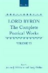 Byron, George Gordon Byron, George Gordon Lord Byron, Lord George Gordon Byron, Jerome J. McGann, Barry Weller - Complete Poetical Works: Volume 6