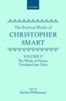 Christopher Smart, Williamson, Karina Williamson - Poetical Works of Christopher Smart: Volume V. The Works of Horace,