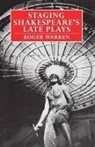 Roger Warren, Roger (Senior Lecturer in English Warren - Staging Shakespeare''s Late Plays