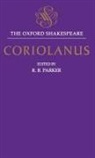 William Shakespeare, Brian Parker, R B Parker, R. B. Parker - Oxford Shakespeare: The Tragedy of Coriolanus