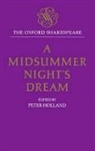 William Shakespeare, Peter Holland - Oxford Shakespeare: A Midsummer Night''s Dream
