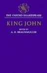 William Shakespeare, A R Braunmuller, A. R. Braunmuller - Oxford Shakespeare: King John
