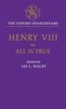 John Fletcher, William Shakespeare, Jay L Halio, Jay L. Halio - Oxford Shakespeare: King Henry VIII