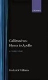Callimachus, Frederick Williams, Frederick Williams - Callimachus: Hymn to Apollo: A Commentary