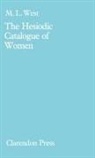 M L West, M. L. West, M.L. WEST - Hesiodic Catalogue of Women