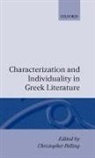 Pelling, C.B.R. Pelling, Christoper Pelling, Christoper (Fellow and Praelector in Clas Pelling, Christoper Pelling, Christopher B Pelling... - Characterization and Individuality in Greek Literature