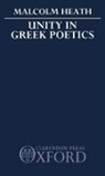 M. Heath, M. (Lecturer in Classics Heath, Malcolm Heath, Malcolm F Heath, Malcolm F. Heath, Heath M. - Unity in Greek Poetics