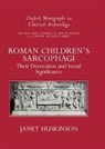 Janet Huskinson, Janet (Lecturer in Classical Studies Huskinson, Huskinson Janet - Roman Children''s Sarcophagi