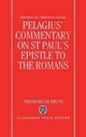 Theodore De Bruyn, Pelagius - Pelagius'' Commentary on St Paul''s Epistle to the Romans