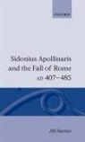 Jill Harries, Jill (Lecturer in Ancient History Harries, Harries Jill - Sidonius Apollinaris and the Fall of Rome, Ad 407-485