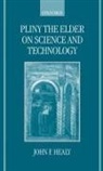 John F. Healy, John F. (Emeritus Professor of Classics Healy, Healy John F. - Pliny the Elder on Science and Technology