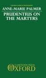 Anne-Marie Palmer, Anne-Marie (Formerly Junior Fellow Palmer - Prudentius on the Martyrs