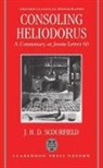 Jerome, J. H. Scourfield, J. H. D. Scourfield, J.H.D. Scourfield - Consoling Heliodorus