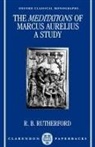R. B. Rutherford, R. B. (Tutor in Greek and Latin Langua Rutherford - Meditations of Marcus Aurelius: A Study