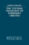 James Diggle, James (Professor of Classics Diggle, Diggle James - Textual Tradition of Euripides'' Orestes