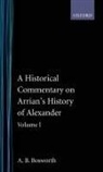 A B Bosworth, A. B. Bosworth, A. B. (Professor and Head of Department Bosworth, A.B. Bosworth, Albert Brian Bosworth, Bosworth A. B. - Historical Commentary on Arrian s History of Alexander: Volume I.