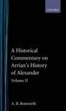 A B Bosworth, A. B. Bosworth, A. B. (Professor and Head of Department Bosworth, A.B. Bosworth, Albert Brian Bosworth, Bosworth A. B. - Historical Commentary on Arrian s History of Alexander: Volume II.