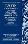 Waldemar Heckel, Justin, Marcus Junianus Justinus - Justin: Epitome of the Philippic History of Pompeius Trogus: Volume